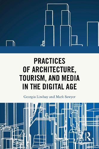 Practices of Architecture, Tourism, and Media in the Digital Age