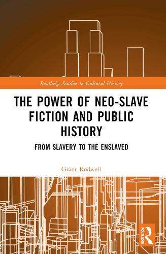 The Power of Neo-Slave Fiction and Public History: From Slavery to the Enslaved