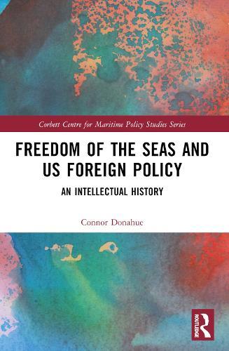 Freedom of the Seas and US Foreign Policy: An Intellectual History