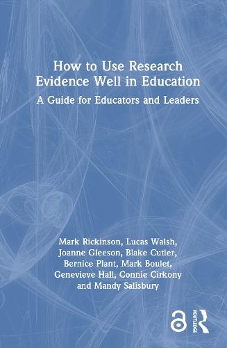 How to Use Research Evidence Well in Education: A Guide for Educators and Leaders