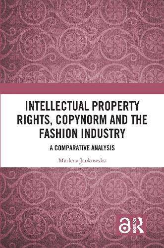 Intellectual Property Rights, Copynorm and the Fashion Industry: A Comparative Analysis