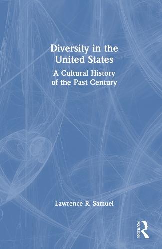 Diversity in the United States: A Cultural History of the Past Century