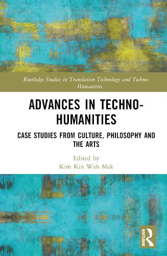 Advances in Techno-Humanities: Case Studies from Culture, Philosophy and the Arts