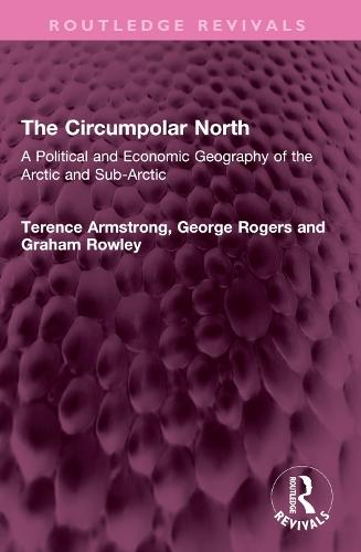 The Circumpolar North: A Political and Economic Geography of the Arctic and Sub-Arctic