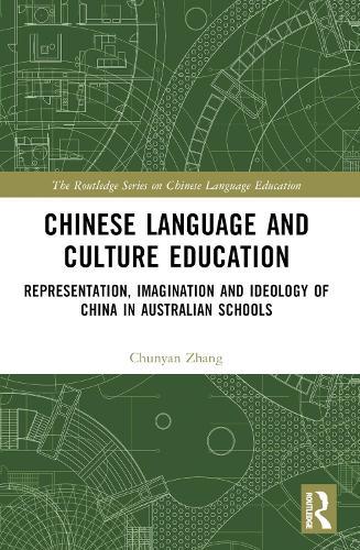 Chinese Language and Culture Education: Representation, Imagination and Ideology of China in Australian Schools