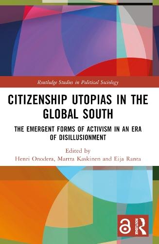 Citizenship Utopias in the Global South: The Emergent Forms of Activism in an Era of Disillusionment