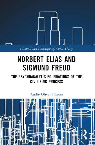 Norbert Elias and Sigmund Freud: The Psychoanalytic Foundations of the Civilizing Process