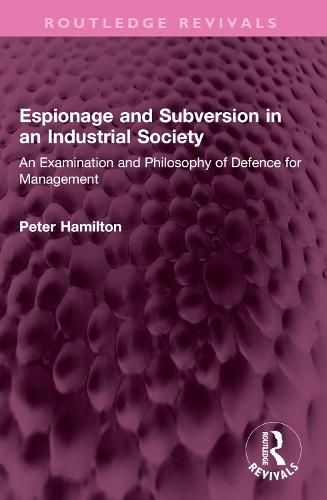 Espionage and Subversion in an Industrial Society: An Examination and Philosophy of Defence for Management