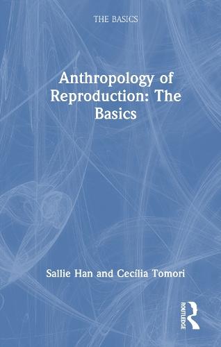 Anthropology of Reproduction: The Basics
