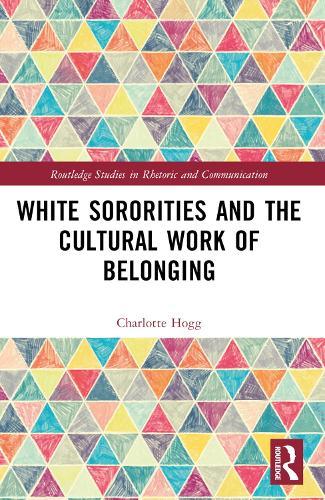 White Sororities and the Cultural Work of Belonging