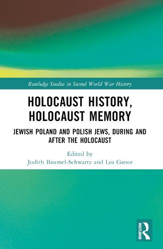 Holocaust History, Holocaust Memory: Jewish Poland and Polish Jews, During and After the Holocaust