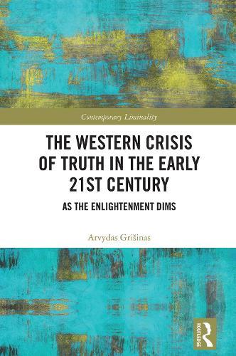 The Western Crisis of Truth in the Early 21st Century: As the Enlightenment Dims