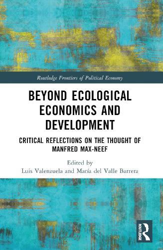Beyond Ecological Economics and Development: Critical Reflections on the Thought of Manfred Max-Neef
