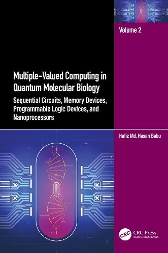 Multiple-Valued Computing in Quantum Molecular Biology: Sequential Circuits, Memory Devices, Programmable Logic Devices, and Nanoprocessors