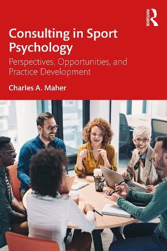 Consulting In Sport Psychology: Perspectives, Opportunities, and Practice Development
