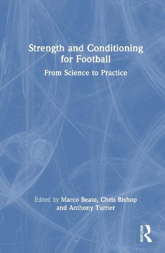 Strength and Conditioning for Football: From Science to Practice