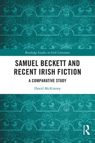 Samuel Beckett and Recent Irish Fiction: A Comparative Study