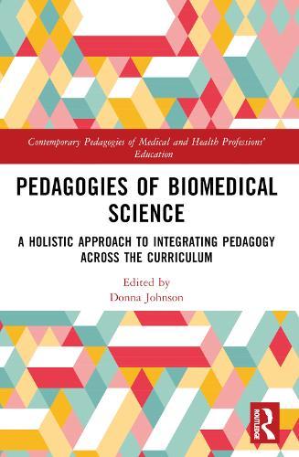 Pedagogies of Biomedical Science: A Holistic Approach to Integrating Pedagogy Across the Curriculum