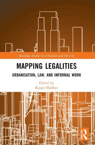 Mapping Legalities: Urbanisation, Law and Informal Work