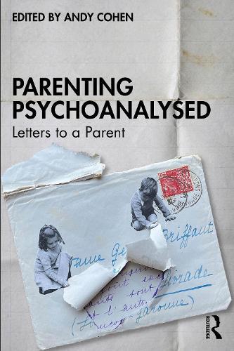 Parenting Psychoanalysed: Letters to a Parent