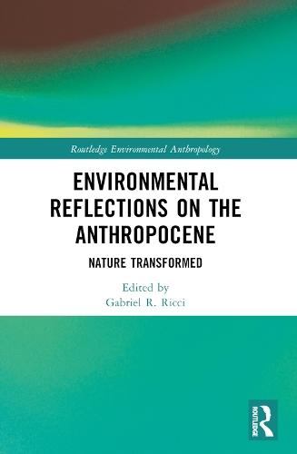Environmental Reflections on the Anthropocene: Nature Transformed