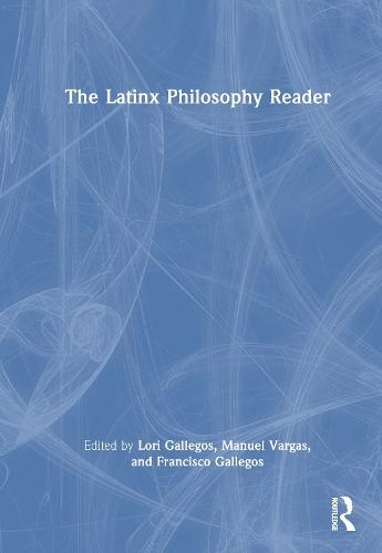 The Latinx Philosophy Reader