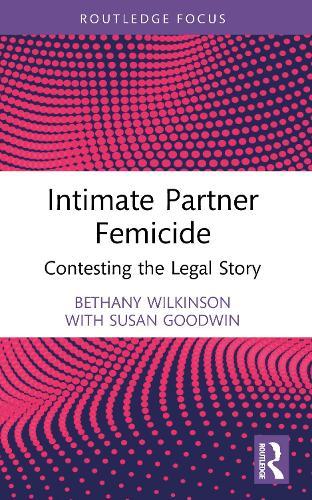 Intimate Partner Femicide: Contesting the Legal Story