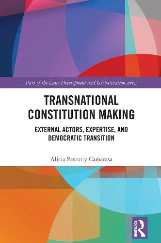Transnational Constitution Making: External Actors, Expertise, and Democratic Transition