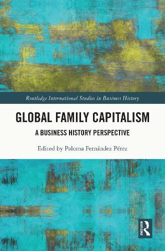 Global Family Capitalism: A Business History Perspective