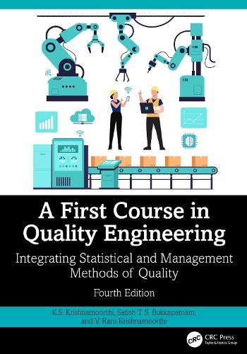 A First Course in Quality Engineering: Integrating Statistical and Management Methods of Quality, Fourth Edition