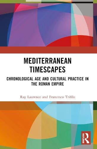 Mediterranean Timescapes: Chronological Age and Cultural Practice in the Roman Empire