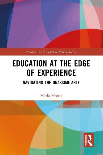 Education at the Edge of Experience: Navigating the Unassimilable
