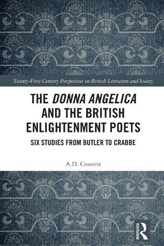 The Donna Angelica and the British Enlightenment Poets: Six Studies from Butler to Crabbe