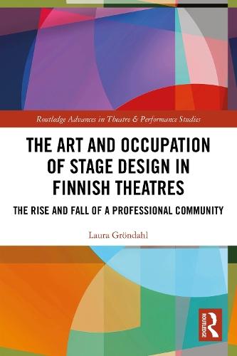 The Art and Occupation of Stage Design in Finnish Theatres: The Rise and Fall of a Professional Community