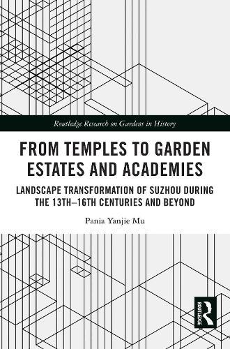 From Temples to Garden Estates and Academies: Landscape Transformation of Suzhou During the 13th–16th Centuries and Beyond
