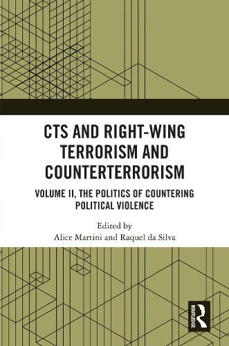 CTS and Right-Wing Terrorism and Counterterrorism: Volume II, The Politics of Countering Political Violence