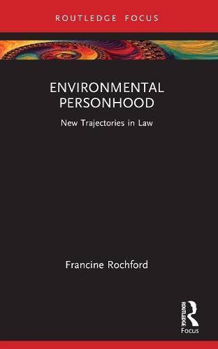 Environmental Personhood: New Trajectories in Law