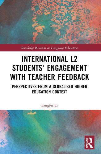 International L2 Students' Engagement with Teacher Feedback: Perspectives from a Globalised Higher Education Context
