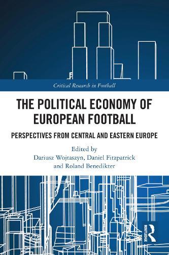 The Political Economy of European Football: Perspectives from Central and Eastern Europe