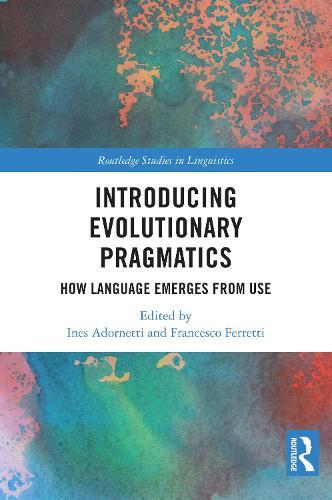 Introducing Evolutionary Pragmatics: How Language Emerges from Use