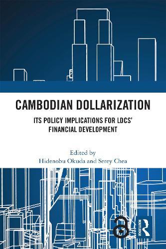 Cambodian Dollarization: Its Policy Implications for LDCs’ Financial Development