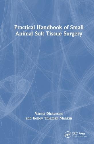 Practical Handbook of Small Animal Soft Tissue Surgery