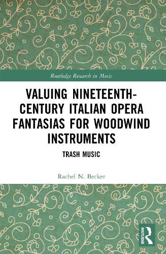 Valuing Nineteenth-Century Italian Opera Fantasias for Woodwind Instruments: Trash Music