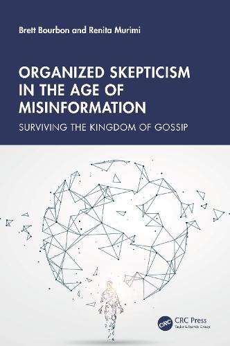 Organized Skepticism in the Age of Misinformation: Surviving the Kingdom of Gossip