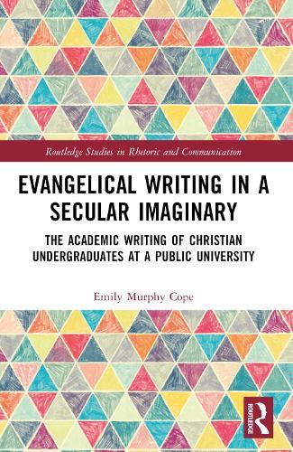 Evangelical Writing in a Secular Imaginary: The Academic Writing of Christian Undergraduates at a Public University