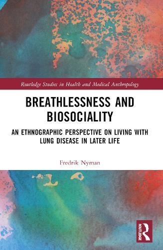 Breathlessness and Biosociality: An Ethnographic Perspective on Living with Lung Disease in Later Life