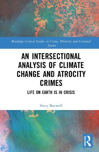 An Intersectional Analysis of Climate Change and Atrocity Crimes: Life on Earth is in Crisis