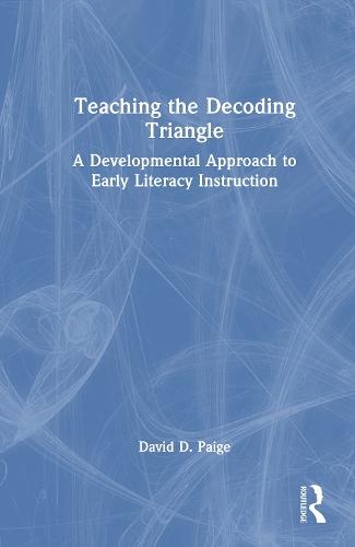 Teaching the Decoding Triangle: A Developmental Approach to Early Literacy Instruction