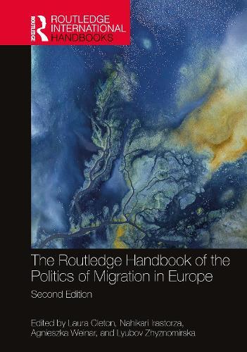 The Routledge Handbook of the Politics of Migration in Europe