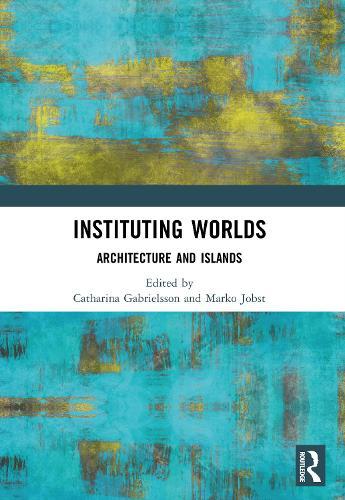 Instituting Worlds: Architecture and Islands